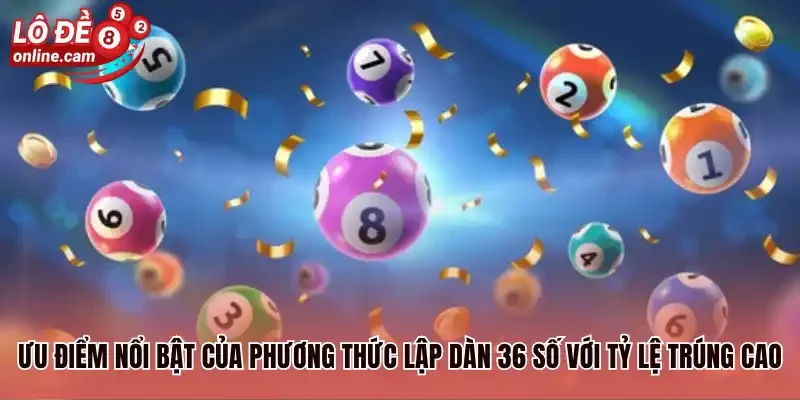 Dàn 36 Con - 3+ Cách Nuôi Dàn Đề Hiệu Quả Dành Cho Người Mới 3 Ưu điểm nổi bật của phương thức lập dàn 36 số với tỷ lệ trúng cao